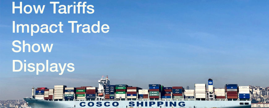 How Tariffs Impact Trade Show Displays