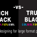 Rich Black vs True Black in Large Format Printing